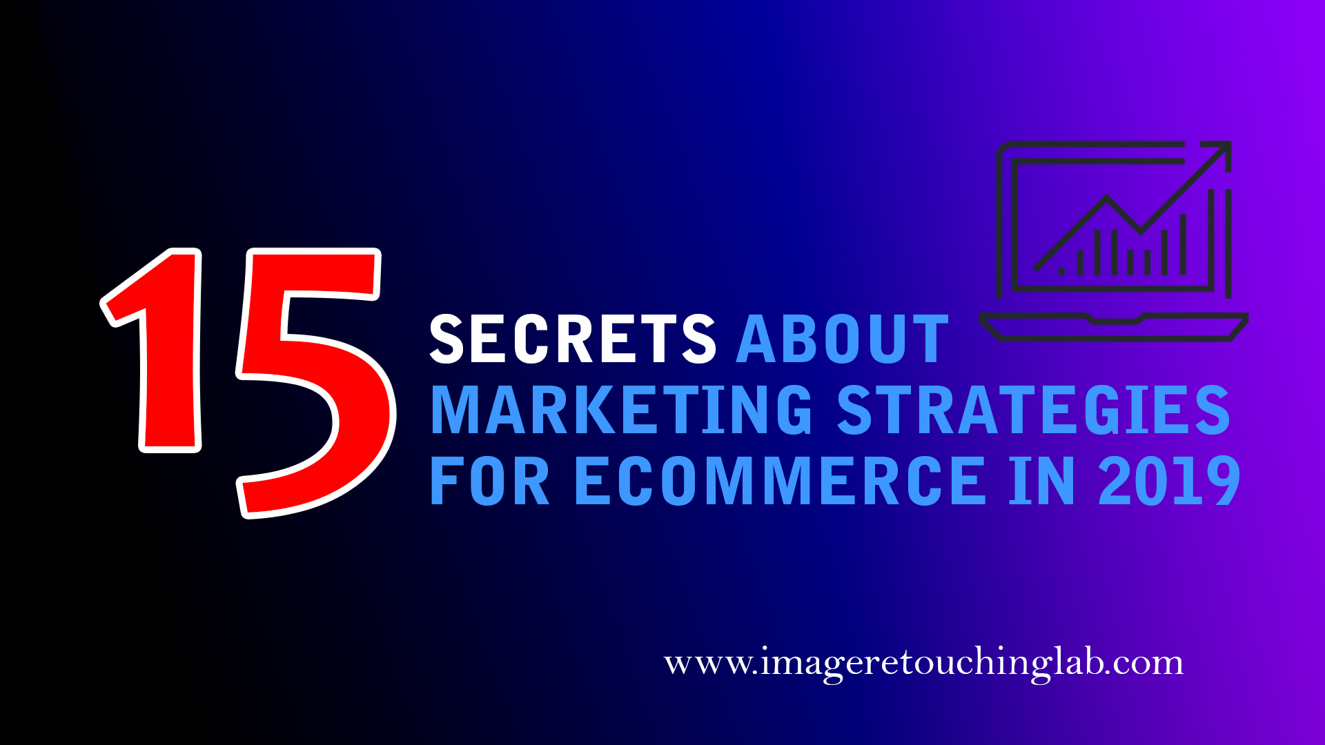 15 Secrets About Marketing Strategies For Ecommerce in 2019 That Nobody Will Tell You