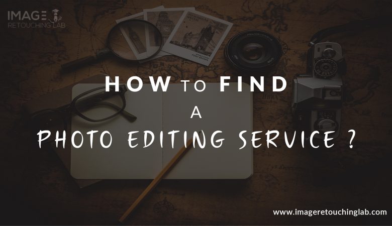 How To Find A Photo Editing Service?
