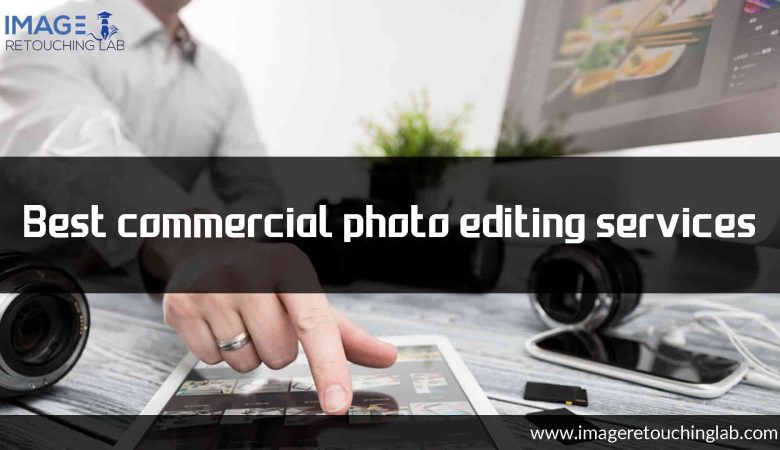 Best Commercial Photo Editing Services