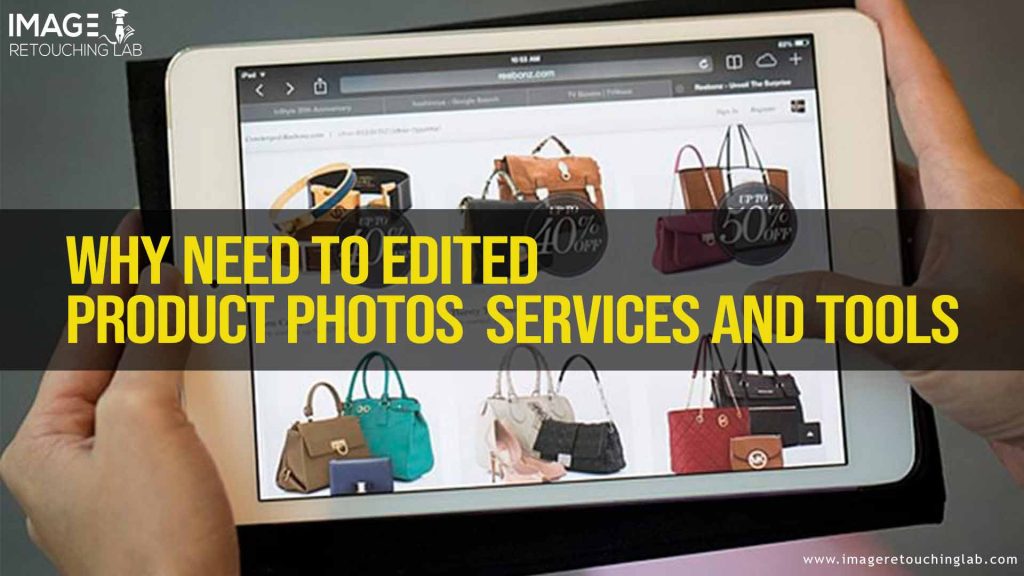 Why Need To Edited Product Photos services and Tools