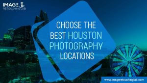 Choose The Best Houston Photography Locations