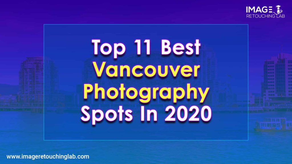 Top 11 Best Vancouver photography spots