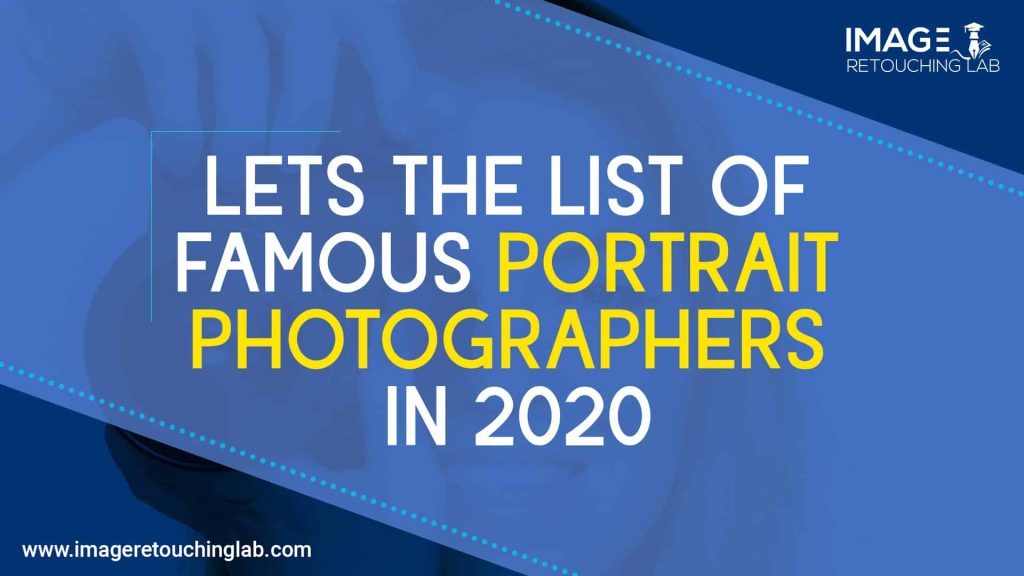 Lets The List Of Famous Portrait Photographers In 2020