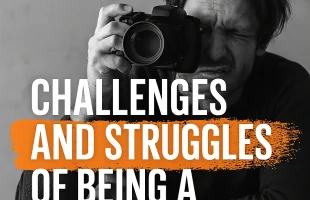 Challenges and Struggles of Being a Photographer The Hidden Realities Behind the Lens